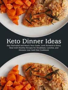 Keto Dinner Ideas: Stay Motivated and Reach Your Goals