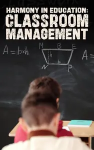 Harmony in Education: Mastering Classroom Management