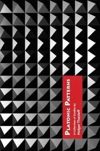 Platonic Patterns : a Collection of Essays by Holger Thesleff