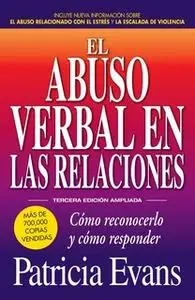 «El abuso verbal en las relaciones (The Verbally Abusive Relationship)» by Patricia Evans