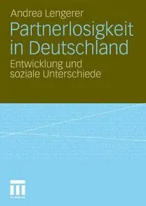 Partnerlosigkeit in Deutschland. Entwicklung und soziale Unterschiede