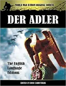 Der Adler: The Official Nazi Luftwaffe Magazine (World War II from Original Sources)
