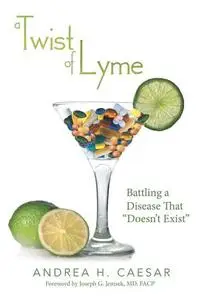 A Twist of Lyme: Battling a Disease That Doesn’t Exist