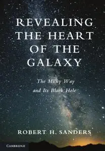 Revealing the Heart of the Galaxy: The Milky Way and its Black Hole