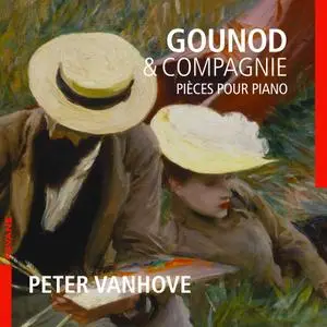 Peter Vanhove - Gounod & Compagnie: Pièces pour piano (2021) [Official Digital Download]