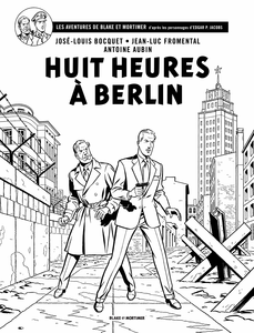 Les Aventures De Blake Et Mortimer - Tome 29 - Huit Heures À Berlin (Canal BD Noir & Blanc)