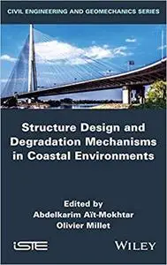 Structure Design and Degradation Mechanisms in Coastal Environments