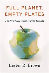 Full Planet, Empty Plates: The New Geopolitics of Food Scarcity (repost)