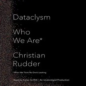 Dataclysm: Who We Are (When We Think No One's Looking) (Audiobook, repost)