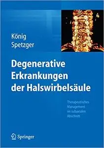 Degenerative Erkrankungen der Halswirbelsäule: Therapeutisches Management im subaxialen Abschnitt