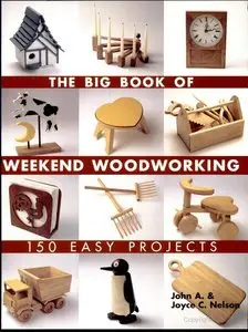 The Big Book of Weekend Woodworking - 150 Easy Projects (Repost)