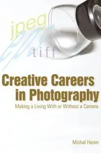 Creative Careers in Photography: Making a LIving With or Without a Camera (repost)