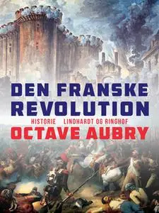 «Den franske revolution» by Octave Aubry