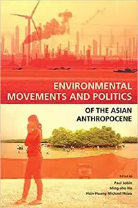 Environmental Movements and Politics of the Asian Anthropocene