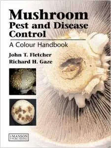 Mushroom Pest and Disease Control: A Colour Handbook (Repost)