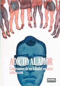 Adicto al amor: Confesiones de un follador en serie, de Koren Shadmi