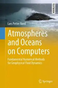 Atmospheres and Oceans on Computers: Fundamental Numerical Methods for Geophysical Fluid Dynamics (Repost)