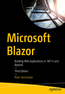 Microsoft Blazor : Building Web Applications in .NET 6 and Beyond, 3rd Edition