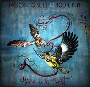 Jason Isbell and the The 400 Unit - Here We Rest (Remastered & Remixed) (2011/2019)