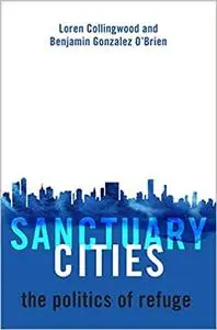 Sanctuary Cities: The Politics of Refuge