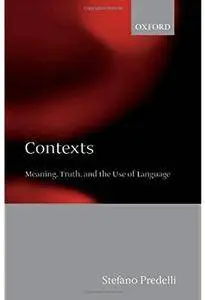 Contexts: Meaning, Truth, and the Use of Language [Repost]