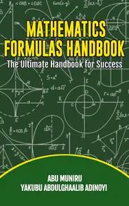 Mathematics Formulas Handbook: The Ultimate Handbook for Success