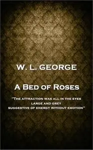 «A Bed of Roses» by W. L George