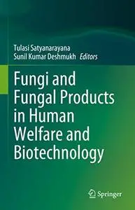 Fungi and Fungal Products in Human Welfare and Biotechnology