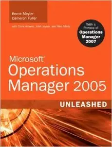 Microsoft Operations Manager 2005 Unleashed (MOM): With A Preview of Operations Manager 2007 (Repost)