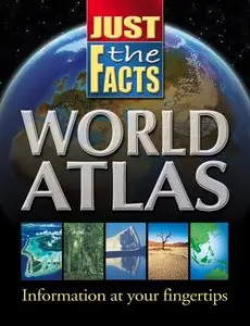 Just the Facts World Atlas