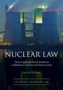 Nuclear Law: The Law Applying to Nuclear Installations and Radioactive Substances in Its Historic Context