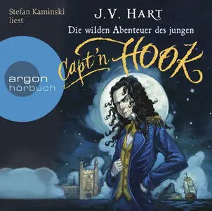 J. V. Hart - Die wilden Abenteuer des jungen Capt'n Hook