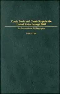 Comic Books and Comic Strips in the United States through 2005: An International Bibliography (Bibliographies and Indexes in Po