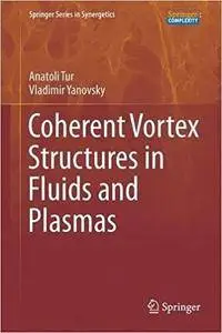 Coherent Vortex Structures in Fluids and Plasmas