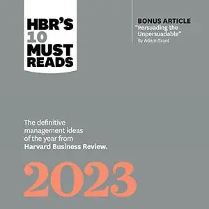 HBR's 10 Must Reads 2023: The Definitive Management Ideas of the Year from Harvard Business Review [Audiobook]