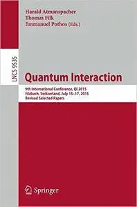 Quantum Interaction: 9th International Conference, QI 2015, Filzbach, Switzerland, July 15-17, 2015