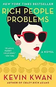 Rich People Problems (Crazy Rich Asians Trilogy Book 3)