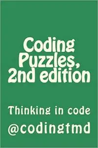 Coding Puzzles, 2nd edition: Thinking in code Ed 2