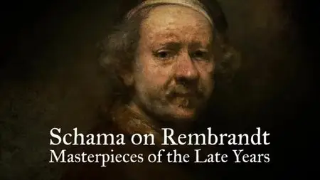 BBC - Schama on Rembrandt: Masterpieces of the Late Years (2014)