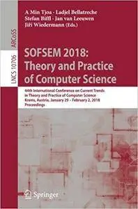 SOFSEM 2018: Theory and Practice of Computer Science: 44th International Conference