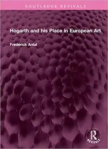 Hogarth and his Place in European Art