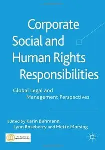 Corporate Social and Human Rights Responsibilities: Global, Legal and Management Perspectives (Repost)