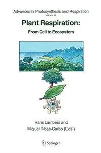 Plant Respiration From Cell to Ecosystem