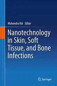 Nanotechnology in Skin, Soft Tissue, and Bone Infections (Repost)