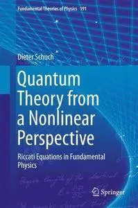 Quantum Theory from a Nonlinear Perspective: Riccati Equations in Fundamental Physics (repost)