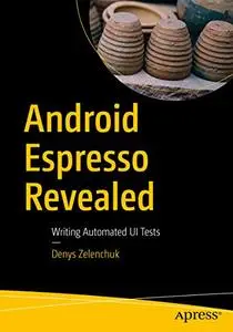 Android Espresso Revealed: Writing Automated UI Tests (repost)