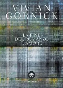 Vivian Gornick - La fine del romanzo d’amore