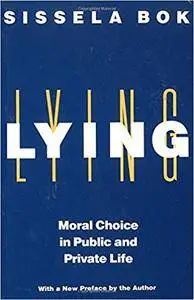 Lying: Moral Choice in Public and Private Life