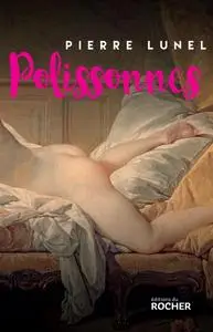 Pierre Lunel, "Polissonnes: Les grands secrets d'alcôves de l'Histoire"