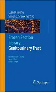 Frozen Section Library: Genitourinary Tract (Repost)